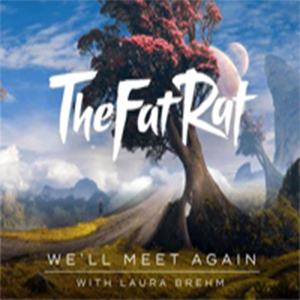 We'll Meet Again-TheFatRat Laura Brehm-E-и