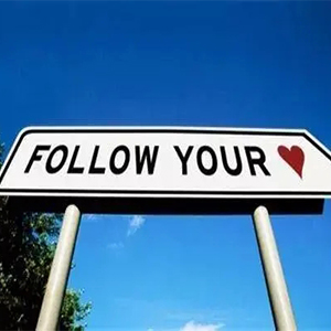 FOLLOW YOUR HEART