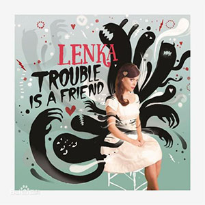 Trouble is a friend-Lenka-E-и