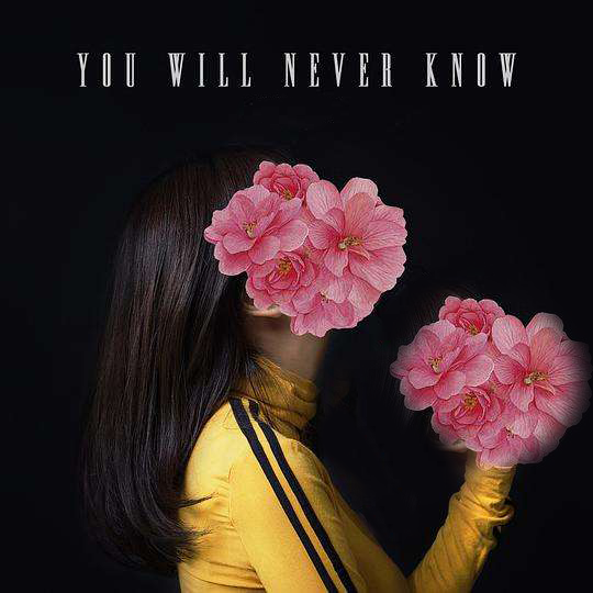 You will Never know