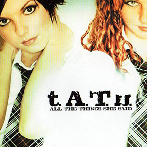 All The Things She Said-t.A.T.u.-F-и