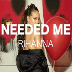 Needed Me钢琴谱