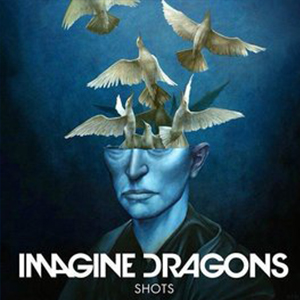 Shots-Imagine Dragons-C-иټ